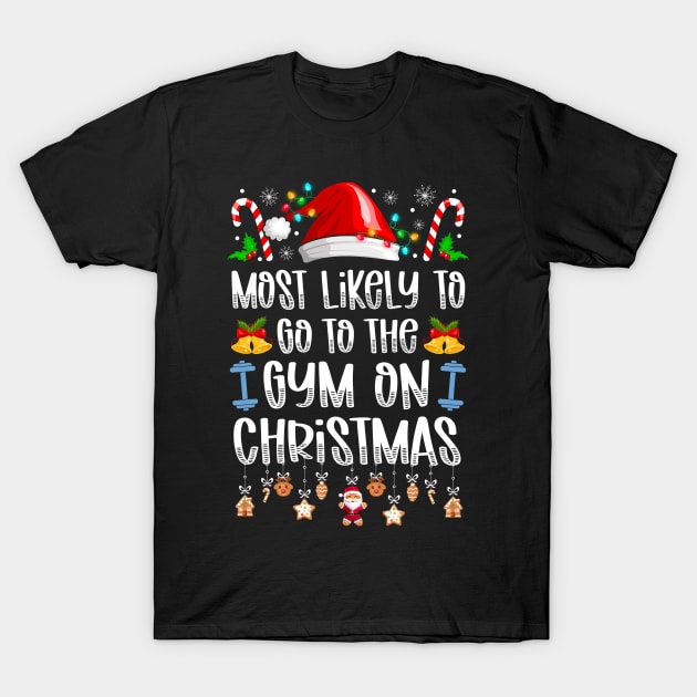 Most Likely To Go To The Gym On Christmas T-Shirt by antrazdixonlda